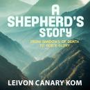 A Shepherd's Story: From Shadows of Death to God's Glory Audiobook