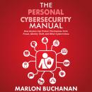 The Personal Cybersecurity Manual: How Anyone Can Protect Themselves from Fraud, Identity Theft, and Audiobook