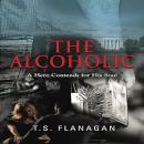 The Alcoholic: A Hero Contends for his Soul Audiobook