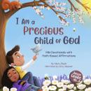 I Am a Precious Child of God: Mini Devotionals with Faith-Based Affirmations Audiobook