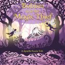 Bobbin and the Magic Thief: A Spindle Faerie Tale Audiobook