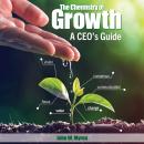 The Chemistry of Growth: A CEO’s Guide Audiobook