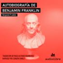 [Spanish] - Autobiografía de Benjamin Franklin Audiobook