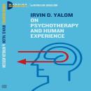 Irvin D. Yalom: On Psychotherapy and the Human Condition Audiobook