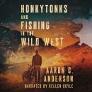 Honkytonks and Fishing in the Wild West Audiobook