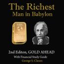 The Richest Man in Babylon: 2nd Edition, Gold Ahead, with Financial Study Guide