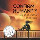 Confirm Humanity and Other Stories Audiobook