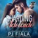 Guarding Adelaide: A steamy, small-town, protector romance Audiobook