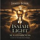 Isaiah Light and the Sea of Darkness: A Prequel of the Light the Ark Series - A Christian Fiction Th Audiobook