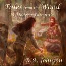 Tales From the Wood: A Modern Fairytale Audiobook