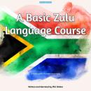 A Basic Zulu Language Course: An Introductory Guide To The Southern African Language Audiobook