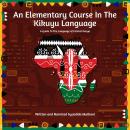 An Elementary Course In The Kikuyu Language: A Guide To The Language of Central Kenya Audiobook