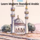 Learn Modern Standard Arabic: An Introductory Guide Audiobook