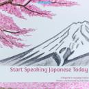 Start Speaking Japanese Today - A Beginner's Language Course Audiobook