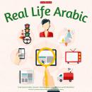 Real Life Arabic: Task-based Arabic Lessons: Intermediate Level for Real-world Situations Audiobook