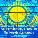 An Introductory Course In The Kazakh Language Audiobook