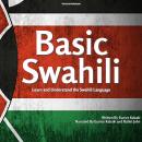 Basic Swahili: Learn and Understand the Swahili Language Audiobook