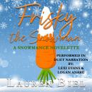 Frisky the Snowman: A Snowmance Novelette Audiobook