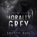 Morally Grey: A Vigilante Romance Novella Audiobook