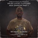 Marcus Douglas Presents Miles 'Lucky' Clifford aka Samson part 1 Audiobook