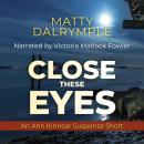 Close These Eyes: An Ann Kinnear Suspense Short Audiobook