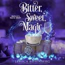Bitter, Sweet, Magic Audiobook
