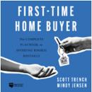 First-Time Home Buyer: The Complete Playbook to Avoiding Rookie Mistakes Audiobook