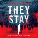 They Stay: A Paranormal Ghost Thriller Audiobook