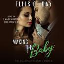 Making the Baby: A steamy, contemporary, billionaire romance Audiobook