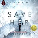 Save Her: The Lacey James Series Audiobook