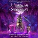 A Meowing Suspicion: A Crystal Beach Paranormal Cozy Mystery Series - Book 4 Audiobook