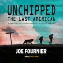 Unchipped: The Last American: A near-future dystopian novella set in post-AI America Audiobook