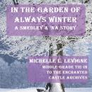 In The Garden of Always Winter: A Middle-Grade Tie-In to the Enchanted Castle Archives Audiobook