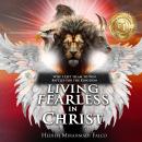 Living Fearless in Christ: Why I Left Islam to Win Battles for the Kingdom Audiobook