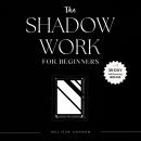 The Shadow Work Journal For Beginners: A Guide to Finding Yourself Audiobook