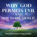 Why God Permits Evil and How to Rise Above it Audiobook