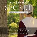 An Undeniable Secret (Amish Secrets #4): Amish Romance Audiobook