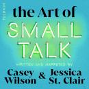 The Art of Small Talk: Go Shallow to go Deep Audiobook