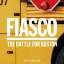 Fiasco: The Battle for Boston Audiobook