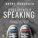 Dissidently Speaking: Change the Words. Change the War. Audiobook
