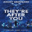 THEY'RE AFTER YOU: DYSTOPIAN SHORT STORIES Audiobook