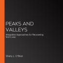 Peaks and Valleys: Integrative Approaches for Recovering from Loss Audiobook