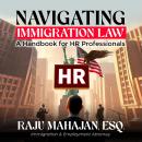 Navigating Immigration Law: A Handbook for HR Professionals Audiobook