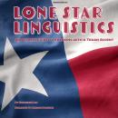 Lone Star Linguistics: An Actor's Guide to Speaking with a Texan Accent Audiobook