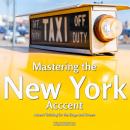 Mastering the New York Accent: Accent Training for the Stage and Screen Audiobook