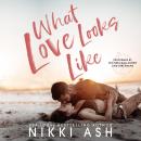What Love Looks Like: a single parent, vacation romance Audiobook
