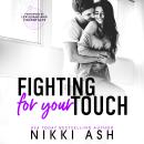Fighting for Your Touch: A Roommates-to-Lovers Romance Audiobook