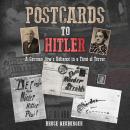 Postcards to Hitler: A German Jew’s Defiance in a Time of Terror Audiobook