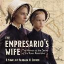The Empresario's Wife: The Woman at the Center of the Texas Revolution Audiobook