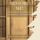 Restore Me!: But Privately, Please (The People Cannot Know) Audiobook